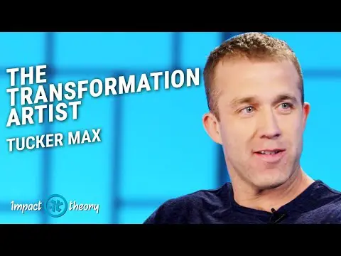 How to Totally Reinvent Yourself | Tucker Max on Impact Theory